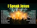 I Speak Jesus Special Hillsong Worship Songs Playlist 2025 Best Praise And Worship Songs Hillsong