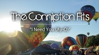 &quot;I Need You (Ay-O)&quot; - The Conniption Fits