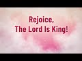 Rejoice The Lord is King