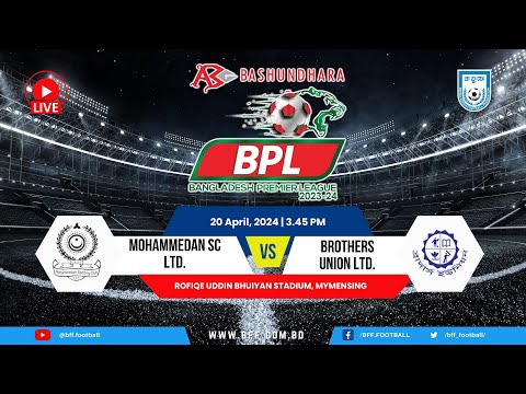 LIVE | Mohammedan SC Ltd. vs Brothers Union | BPL 2023-24