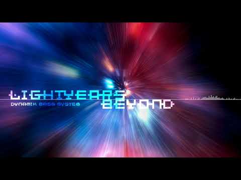 Light Years Beyond - Dynamik Bass System