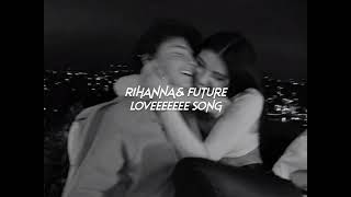 rihanna,future-loveeee song(sped up+reverb)&quot;don&#39;t slip don&#39;t slip cause a ni**a might push up on it&quot;