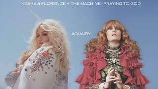 Kesha &amp; Florence + The Machine - Praying To God (Mashup Video)
