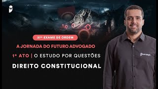 Estudo por Questões - Direito Constitucional - 37º Exame de Ordem