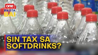 Progress bill sa DOF, posibleng mopamahal hangtod 30% sa presyo sa soft drinks.