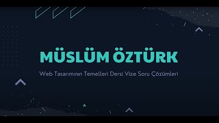 Web Tasarımının Temelleri Dersi Vize Sorularının Çözümleri