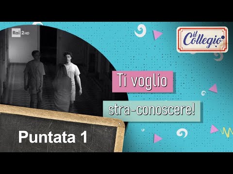 “Ti voglio stra-conoscere!” - Prima puntata - Il Collegio 5