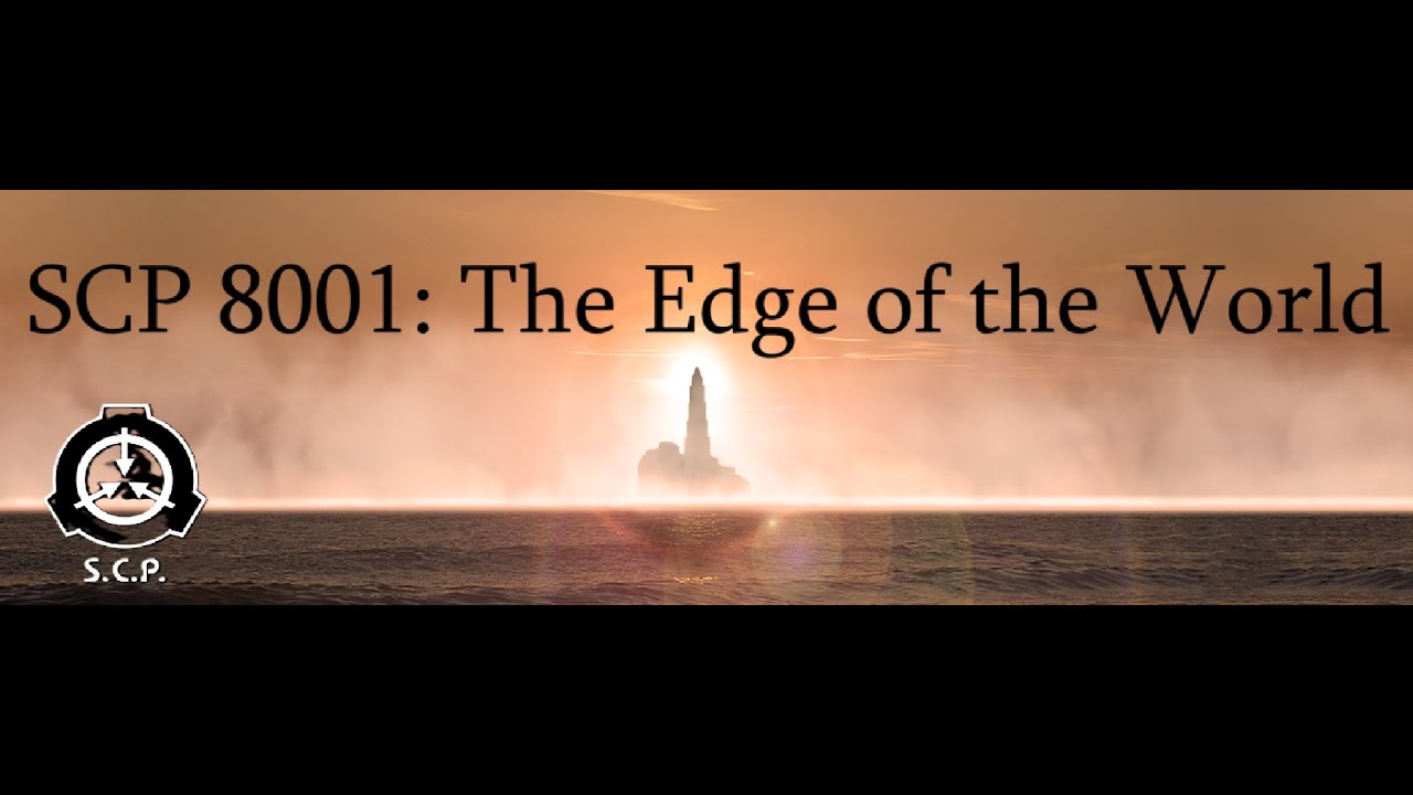 SCP-8001: THE EDGE OF THE WORLD | Euclid