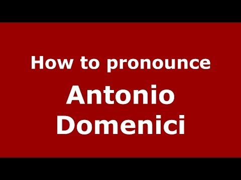 How to pronounce Antonio Domenici (Italian/Italy)  - PronounceNames.com