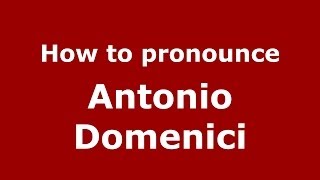 How to pronounce Antonio Domenici