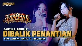 Download lagu DIBALIK PENANTIAN - Cantika Aghilia OM NIRWANA COMEBACK | LIVE JAMNAS MATIC 17 INDONESIA mp3