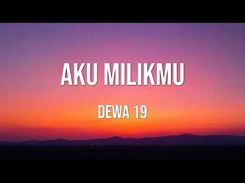 Aku Milikmu - Dewa 19 (Lyrics Video)