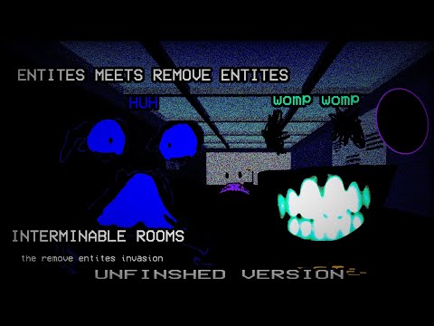 Interminable rooms animation [Remove entites comeback invasion] IRRECI: unfinshed invasion pt 1