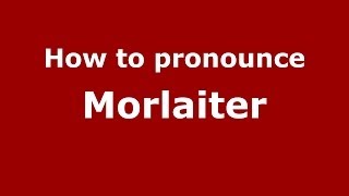 How to pronounce Morlaiter