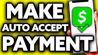 How To Make Cash App Auto Accept Payment 2024