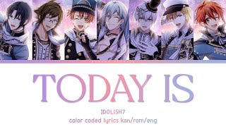 Download lagu IDOLiSH7 - TODAY IS (color coded lyrics) mp3