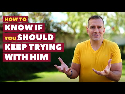 How to Know If You Should Keep Trying With Him |  Relationship Advice for Women by Mat Boggs