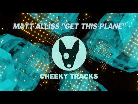 Matt Alliss - Get This Plane (Cheeky Tracks)