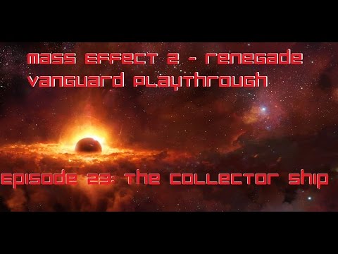 Mass Effect 2 - Renegade Vanguard Playthrough Episode 23: The Collector Ship