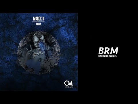 BRM PREMIERE: Marck D - Axiom (Original Mix) [Oscuro Music]