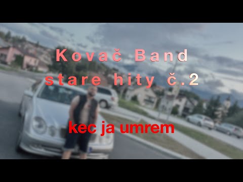 Kovač Band - kec ja umrem | stare hity č.2 na želanie