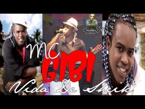 MC GIBI - VIDA DE SHEIK ((XAROPINHO)) LANÇAMENTO 2013 - 2014 EXCLUSIVO