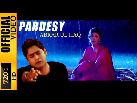 PARDESY (Official Video) | Abrar Ul Haq – Nachaan Main Odhay Nall | Punjabi Song