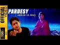 PARDESY - ABRAR UL HAQ - NACHAAN MAIN ODHAY NALL