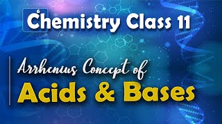 Arrhenius Concept of Acids and Bases - Chemical Equilibrium - Chemistry Class 11