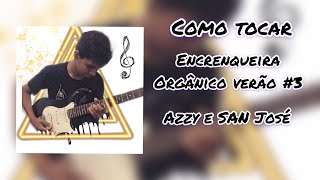 Como tocar a música,orgânico verão #3 encrenqueira san joe e azzy-cifras