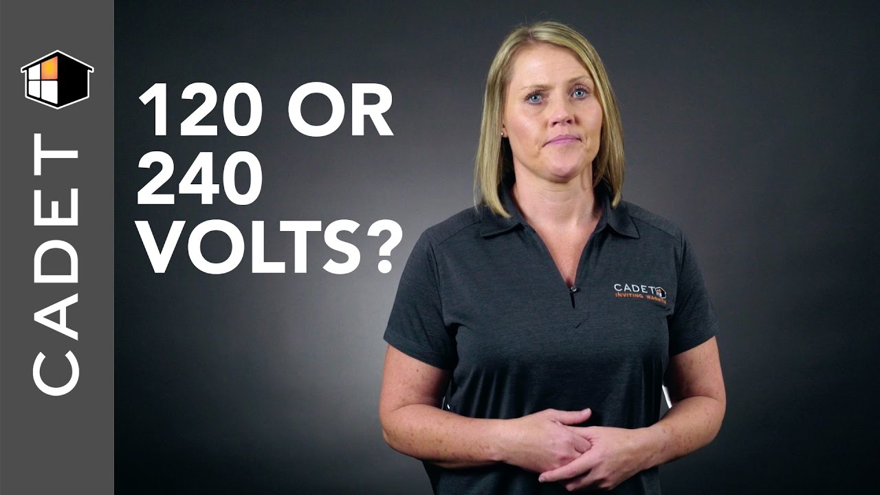 Which heater should I buy, 120 or 240 volt | Cadet FAQ