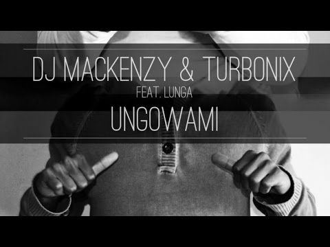 Dj Mackenzy & Turbonix  Ft. Lunga - Ungowami ( TT Remix ) - Afro House from South Africa