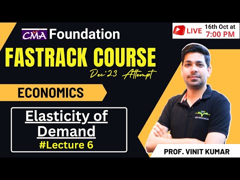 Elasticity of Demand Lecture 6 | Economics Fastrack Course CMA Foundation | By Prof Vinit Kumar