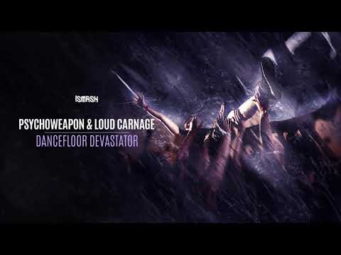 Psychoweapon & Loud Carnage - Dancefloor Devastator