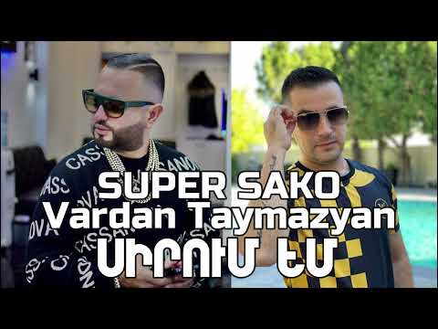 Super Sako & Vardan Taymazyan - Sirum Em (ft. Frenchie)