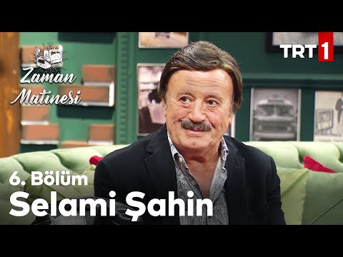 Zaman Matinesi 6. Bölüm - Selami Şahin