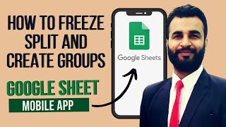 How to freeze Columns in Google sheets Mobile App || How to create groups and split sheet in Sheets.