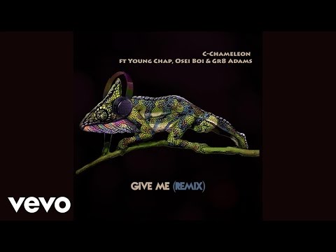 C-Chameleon - Give Me (Audio) ft. Oseiboi, Gr8 Adams, Young Chap