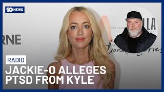 Jackie O Reveals PTSD Struggle After Working With Kyle Sandilands | 10 News