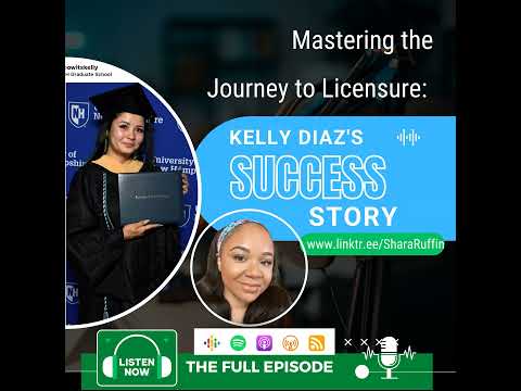 082 - Mastering the Journey to Licensure Kelly Diaz's Success Story