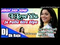 Jo Pallu Gira Diya Dj Dk Raja