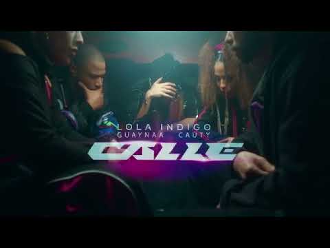 LOLA ÍNDIGO (FT. CAUTY & GUAYNAA) - CALLE (ADELANTO NUEVA CANCIÓN)