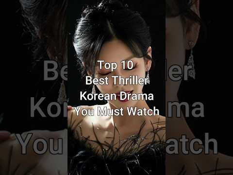 Top 10 Best Thriller Korean Dramas You Must Watch 