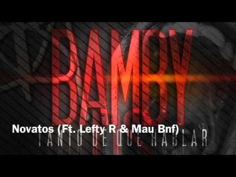 Bamby Ds- Novatos (Ft. Lefty R & Mau Bnf) [Tanto De Que Hablar CD 2013]