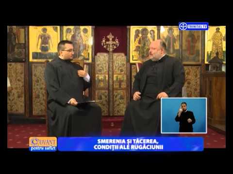 Cuvant pentru suflet.Smerenia și tăcerea, condiții ale rugăciunii.(15 09 2015)