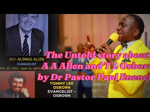 The Untold Story of A A Allen and T L Osborn by Dr Pastor Paul Enenche #jesus #miracle