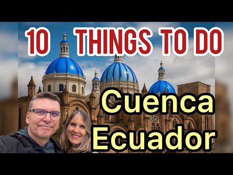 Top 10 Things to Do in Cuenca Ecuador