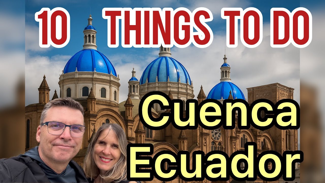 Top 10 Things to Do in Cuenca Ecuador