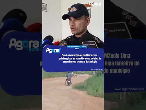 Mâncio Lima: polícia registra um homicídio e uma tentativa de assassinato na zona rural do município