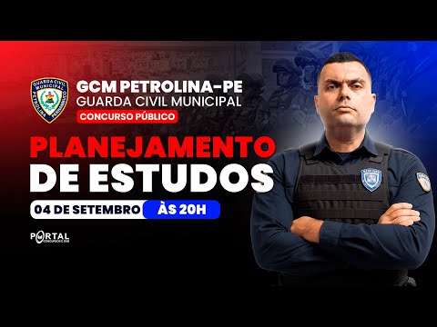 CONCURSO GCM PETROLINA/PE: PLANEJAMENTO DE ESTUDOS + LANÇAMENTO DO CURSO